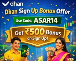 Dhan Sign Up Bonus